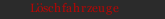 L&ouml;schfahrzeuge